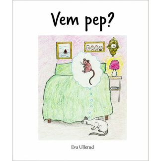 Vem Pep? Barnbok av Eva Ullerud
